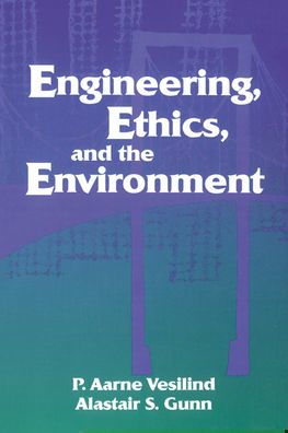 Engineering, Ethics, and the Environment / Edition 1