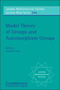 Title: Model Theory of Groups and Automorphism Groups, Author: David M. Evans