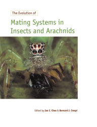 Title: The Evolution of Mating Systems in Insects and Arachnids, Author: Jae C. Choe