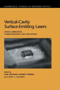 Title: Vertical-Cavity Surface-Emitting Lasers: Design, Fabrication, Characterization, and Applications, Author: Carl W. Wilmsen