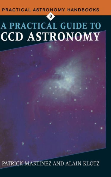 A Practical Guide to CCD Astronomy