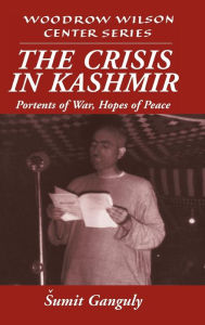 Title: The Crisis in Kashmir: Portents of War, Hopes of Peace, Author: Sumit Ganguly