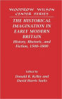 The Historical Imagination in Early Modern Britain: History, Rhetoric, and Fiction, 1500-1800