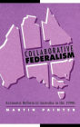 Collaborative Federalism: Economic Reform in Australia in the 1990s