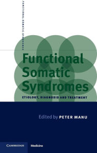 Title: Functional Somatic Syndromes: Etiology, Diagnosis and Treatment, Author: Peter Manu