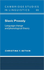 Title: Slavic Prosody: Language Change and Phonological Theory, Author: Christina Y. Bethin