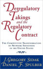 Deregulatory Takings and the Regulatory Contract: The Competitive Transformation of Network Industries in the United States