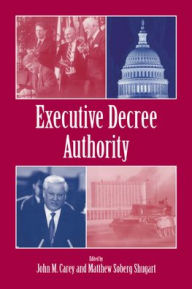 Title: Executive Decree Authority, Author: John M. Carey