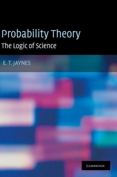 Probability Theory: The Logic of Science / Edition 1