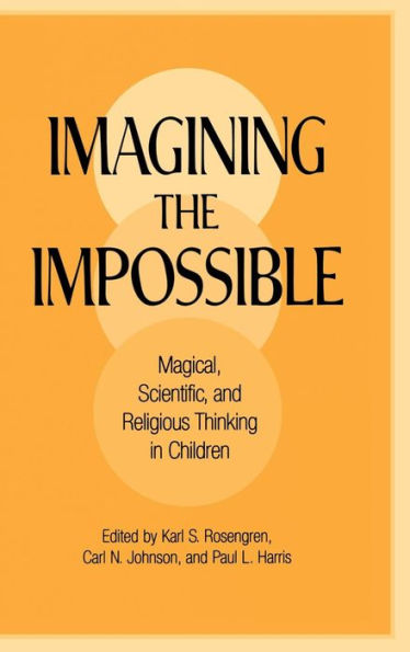 Imagining the Impossible: Magical, Scientific, and Religious Thinking in Children