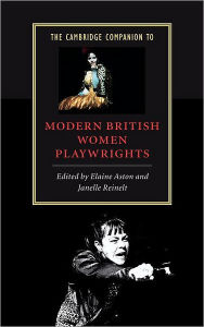 Title: The Cambridge Companion to Modern British Women Playwrights, Author: Elaine Aston