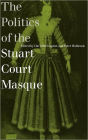 The Politics of the Stuart Court Masque