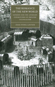 Title: The Romance of the New World: Gender and the Literary Formations of English Colonialism, Author: Joan Pong Linton