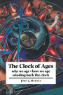 The Clock of Ages: Why We Age, How We Age, Winding Back the Clock