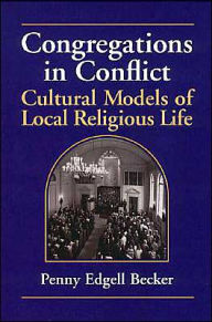 Congregations in Conflict: Cultural Models of Local Religious Life / Edition 1