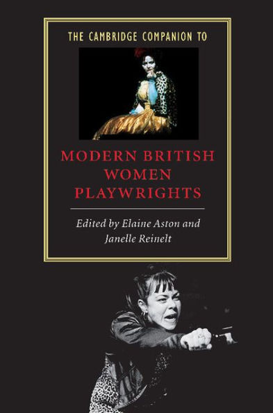 The Cambridge Companion to Modern British Women Playwrights / Edition 1