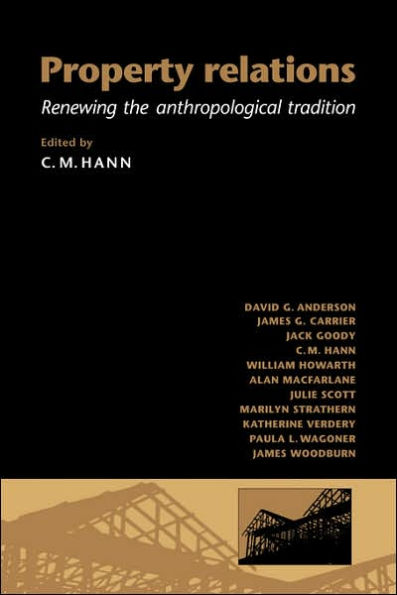 Property Relations: Renewing the Anthropological Tradition