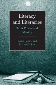 Title: Literacy and Literacies: Texts, Power, and Identity / Edition 1, Author: James Collins