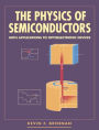 The Physics of Semiconductors: With Applications to Optoelectronic Devices / Edition 1