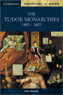 The Tudor Monarchies, 1485-1603