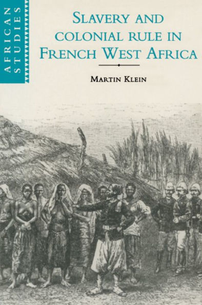 Slavery and Colonial Rule in French West Africa / Edition 1