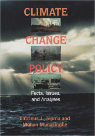 Title: Climate Change Policy: Facts, Issues and Analyses, Author: Catrinus J. Jepma