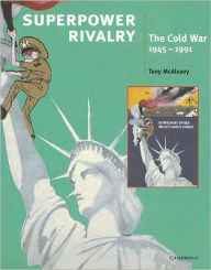 Superpower Rivalry: The Cold War, 1945-1991