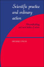 Scientific Practice and Ordinary Action: Ethnomethodology and Social Studies of Science