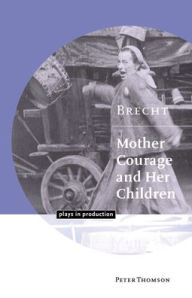 Title: Brecht: Mother Courage and her Children, Author: Peter Thomson