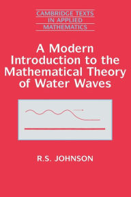Title: A Modern Introduction to the Mathematical Theory of Water Waves, Author: R. S. Johnson