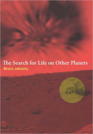 Title: The Search for Life on Other Planets / Edition 1, Author: Bruce Jakosky