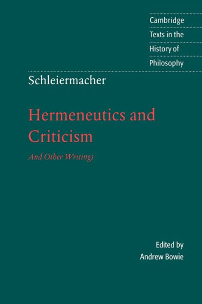 Schleiermacher: Hermeneutics and Criticism: And Other Writings / Edition 1