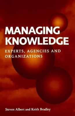 Managing Knowledge: Experts, Agencies and Organisations