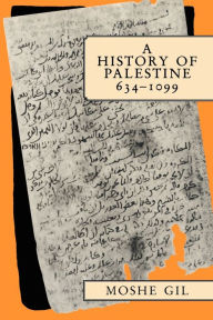 Title: A History of Palestine, 634-1099, Author: Moshe Gil