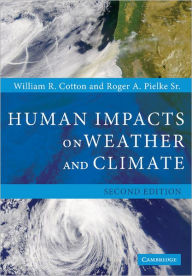 Title: Human Impacts on Weather and Climate / Edition 2, Author: William R. Cotton