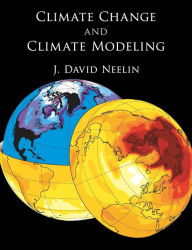 Title: Climate Change and Climate Modeling, Author: J. David Neelin
