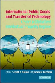 International Public Goods and Transfer of Technology under a Globalized Intellectual Property Regime