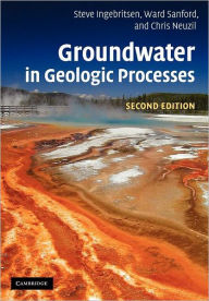 Title: Groundwater in Geologic Processes / Edition 2, Author: Steven E. Ingebritsen