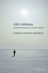 Title: Life's Solution: Inevitable Humans in a Lonely Universe, Author: Simon Conway Morris