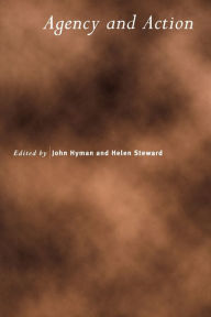 Title: Agency and Action / Edition 1, Author: John Hyman