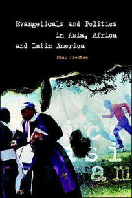Title: Evangelicals and Politics in Asia, Africa and Latin America, Author: Paul Freston