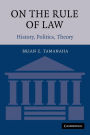 On the Rule of Law: History, Politics, Theory