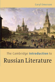 Title: The Cambridge Introduction to Russian Literature / Edition 1, Author: Caryl Emerson
