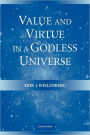 Value and Virtue in a Godless Universe