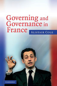 Title: Governing and Governance in France, Author: Alistair Cole