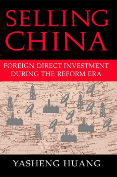 Selling China: Foreign Direct Investment during the Reform Era