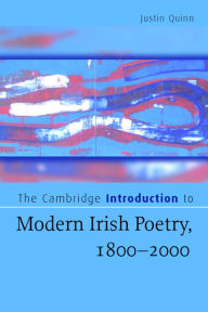 Title: The Cambridge Introduction to Modern Irish Poetry, 1800-2000, Author: Justin Quinn