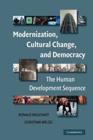 Title: Modernization, Cultural Change, and Democracy: The Human Development Sequence / Edition 1, Author: Ronald Inglehart