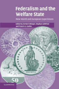 Title: Federalism and the Welfare State: New World and European Experiences, Author: Herbert Obinger