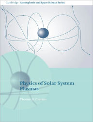 Title: Physics of Solar System Plasmas, Author: Thomas E. Cravens